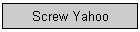 Screw Yahoo